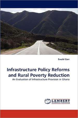 Infrastructure Policy Reforms and Rural Poverty Reduction de Ewald Garr