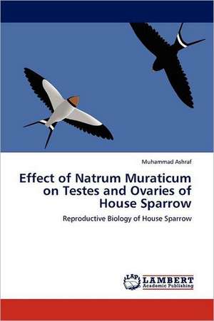 Effect of Natrum Muraticum on Testes and Ovaries of House Sparrow de Muhammad Ashraf