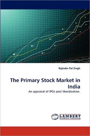 The Primary Stock Market in India de Rajinder Pal Singh