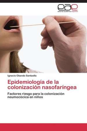 Epidemiología de la colonización nasofaríngea de Ignacio Obando Santaella