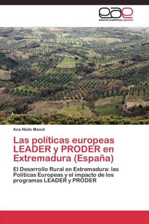 Las políticas europeas LEADER y PRODER en Extremadura (España) de Ana Nieto Masot