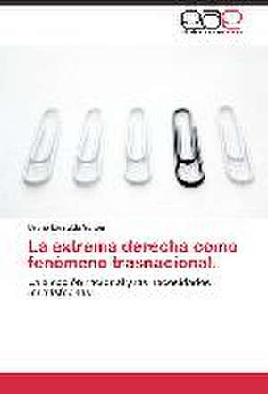La extrema derecha como fenómeno trasnacional. de Bruno Larralde Velten