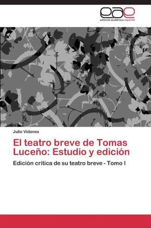 El teatro breve de Tomas Luceño: Estudio y edición de Julio Vidanes