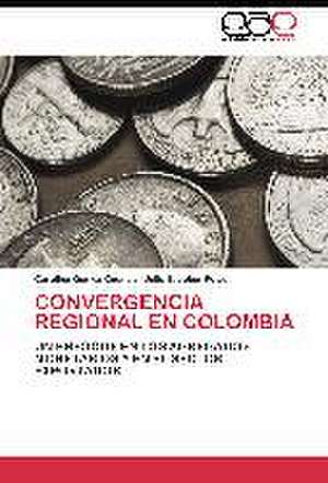 Convergencia regional en Colombia de Carolina Gómez Cuenca