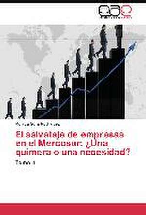 El salvataje de empresas en el Mercosur: ¿Una quimera o una necesidad? de Mónica Sofía Rodríguez