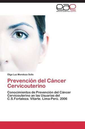 Prevención del Cáncer Cervicouterino de Olga Luz Mendoza Solis