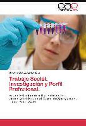 Trabajo Social: Investigación y Perfil Profesional. de Guisella Gladys Aguilar Díaz