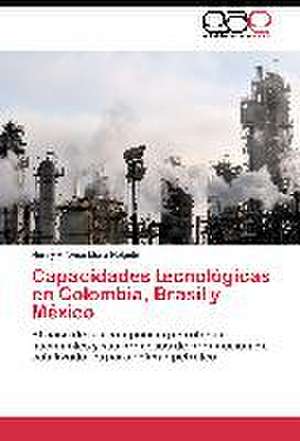 Capacidades tecnológicas en Colombia, Brasil y México de Henry Alfonso Mora Holguín