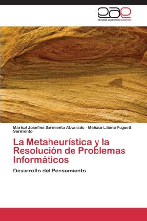 La Metaheurística y la Resolución de Problemas Informáticos de Marisol Josefina Sarmiento ALvarado