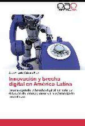 Innovación y brecha digital en América Latina de Juan Antonio Cabrera Rico