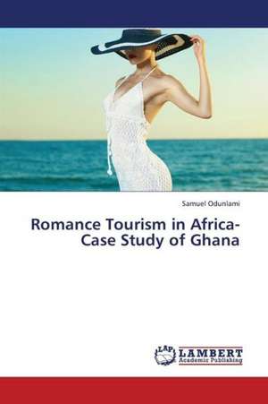 Romance Tourism in Africa-Case Study of Ghana de Odunlami Samuel