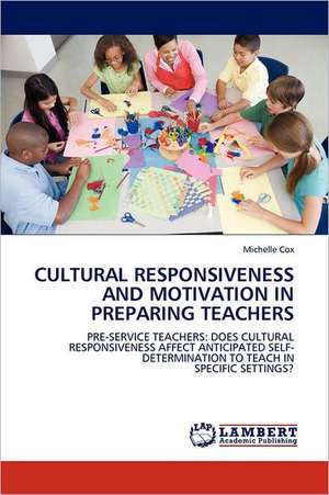 Cultural Responsiveness and Motivation in Preparing Teachers de Michelle Cox