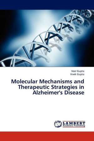 Molecular Mechanisms and Therapeutic Strategies in Alzheimer's Disease de Gupta Veer