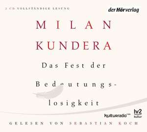 Das Fest der Bedeutungslosigkeit de Milan Kundera