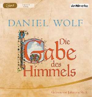 Die Gabe des Himmels de Daniel Wolf