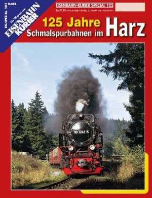 EK-Special 105: 125 Jahre Schmalspurbahnen im Harz de Josef Högemann