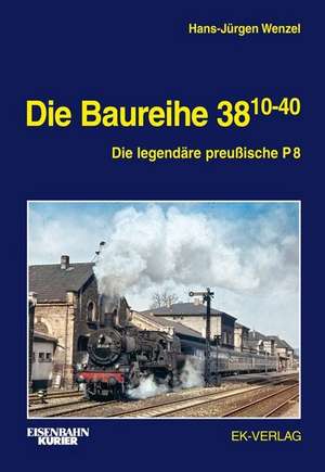 Die Baureihe 38.10-40 de Hans-Jürgen Wenzel