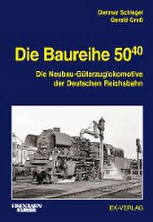 Die Baureihe 50.40 de Dietmar Schlegel