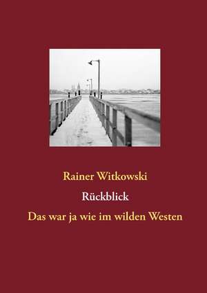 Rückblick de Rainer Witkowski