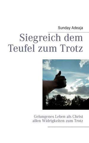 Siegreich dem Teufel zum Trotz de Sunday Adeaja