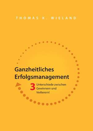 Ganzheitliches Erfolgsmanagement de Thomas K. Wieland