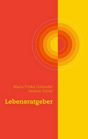 Lebensratgeber de Maria Priska Gmünder