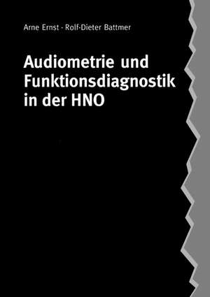 Audiometrie und Funktionsdiagnostik in der HNO de Arne Ernst