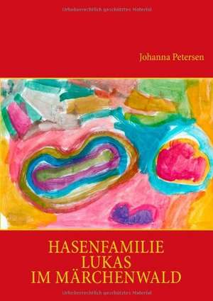 Hasenfamilie Lukas im Märchenwald de Johanna Petersen