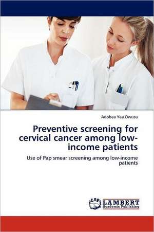 Preventive screening for cervical cancer among low-income patients de Adobea Yaa Owusu