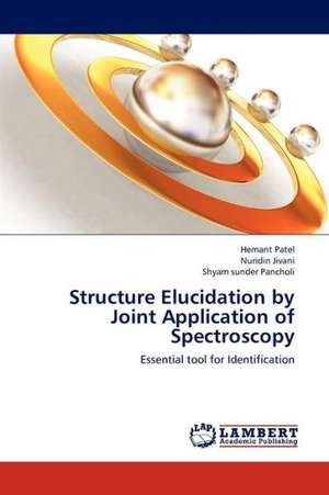 Structure Elucidation by Joint Application of Spectroscopy de Patel Hemant