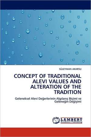 Concept of Traditional Alevi Values and Alteration of the Tradition de SÜLEYMAN AKARSU