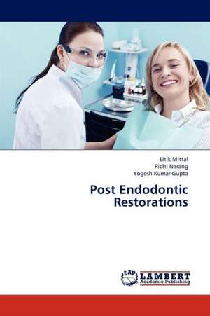 Post Endodontic Restorations de Mittal Litik