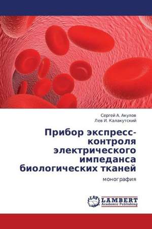 Pribor ekspress-kontrolya elektricheskogo impedansa biologicheskikh tkaney de Akulov Sergey A.