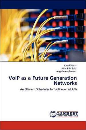 VoIP as a Future Generation Networks de Kashif Nisar