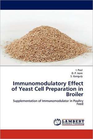 Immunomodulatory Effect of Yeast Cell Preparation in Broiler de I. Paul