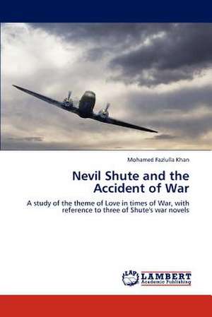 Nevil Shute and the Accident of War de Mohamed Fazlulla Khan