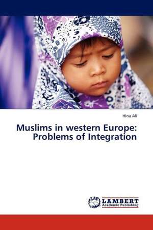 Muslims in western Europe: Problems of Integration de Ali Hina