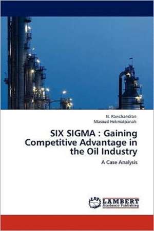 Six SIGMA: Gaining Competitive Advantage in the Oil Industry de N. Ravichandran