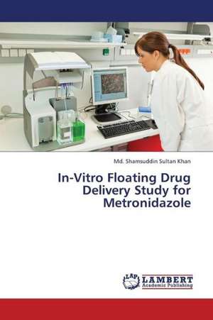 In-Vitro Floating Drug Delivery Study for Metronidazole de Khan Md. Shamsuddin Sultan