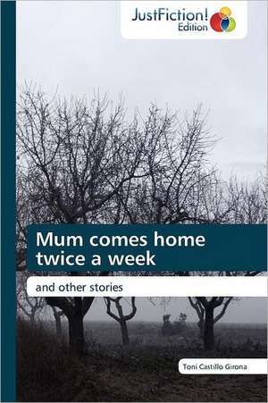 Mum comes home twice a week de Toni Castillo Girona