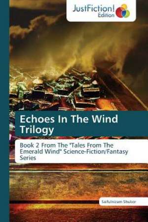 Echoes In The Wind Trilogy de Saifulnizam Shukor