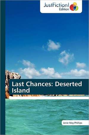 Last Chances: Deserted Island de Janie May Phillips