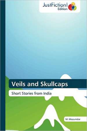 Veils and Skullcaps de M. Mazumdar