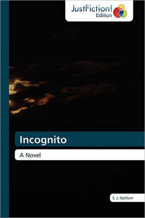 Incognito de S. J. Hjellum