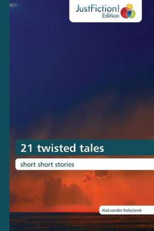 21 twisted tales de Aleksander Kobylarek