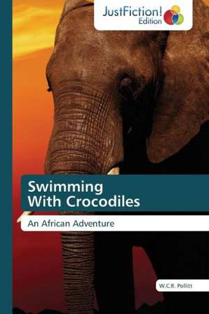 Swimming With Crocodiles de W. C. R. Pollitt