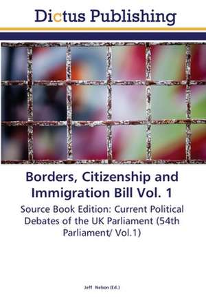 Borders, Citizenship and Immigration Bill Vol. 1 de Jeff Nelson