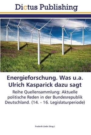 Energieforschung. Was u.a. Ulrich Kasparick dazu sagt de Frederik Linde