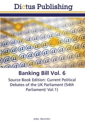 Banking Bill Vol. 6 de Arthur Morris