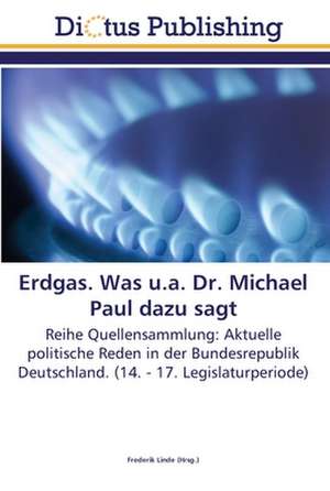 Erdgas. Was u.a. Dr. Michael Paul dazu sagt de Frederik Linde